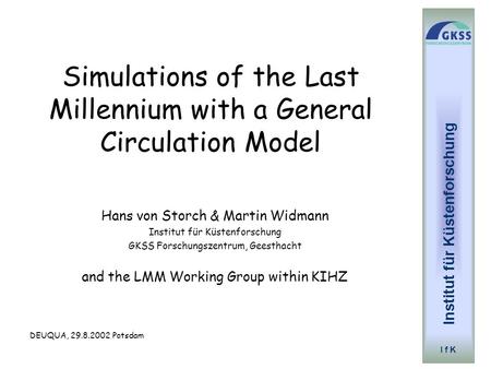 Simulations of the Last Millennium with a General Circulation Model