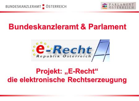 Projekt: „E-Recht“ die elektronische Rechtserzeugung