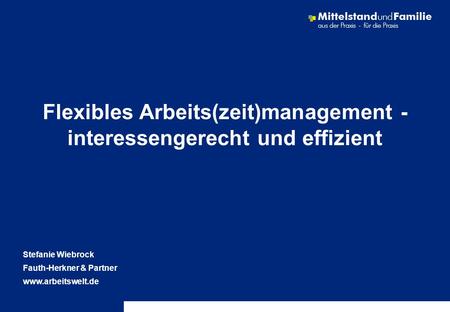 Flexibles Arbeits(zeit)management - interessengerecht und effizient