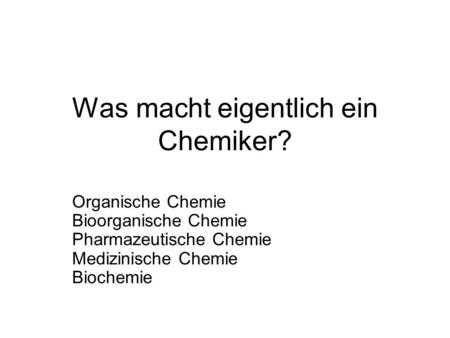 Was macht eigentlich ein Chemiker?