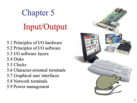 Chapter 5 Input/Output 5.1 Principles of I/O hardware