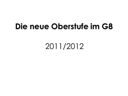 Die neue Oberstufe im G8 2011/2012.