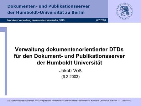 Verwaltung dokumentenorientierter DTDs für den Dokument- und Publikationsserver der Humboldt Universität Jakob Voß (6.2.2003)
