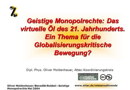 Geistige Monopolrechte: Das virtuelle Öl des 21. Jahrhunderts.