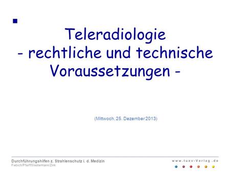 Teleradiologie - rechtliche und technische Voraussetzungen -