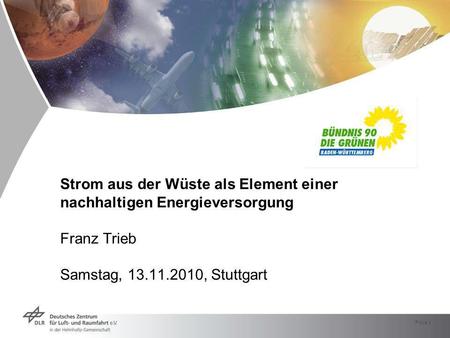 Strom aus der Wüste als Element einer nachhaltigen Energieversorgung Franz Trieb Samstag, 13.11.2010, Stuttgart.