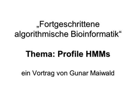Gliederung Einführung Profile HMMs in der Theorie