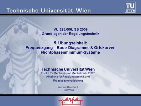 VU , SS 2009 Grundlagen der Regelungstechnik 5