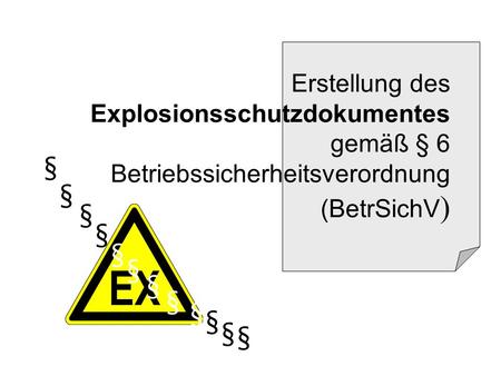 Handlungsanlass Ex § 6 BetrSichV: Ein Explosionsschutzdokument ist