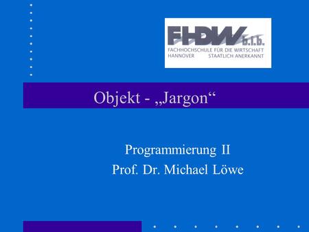Programmierung II Prof. Dr. Michael Löwe