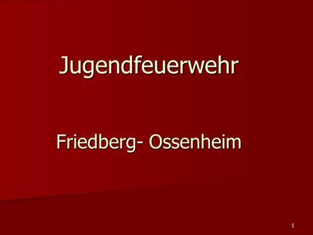 Jugendfeuerwehr Friedberg- Ossenheim