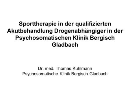 Dr. med. Thomas Kuhlmann Psychosomatische Klinik Bergisch Gladbach