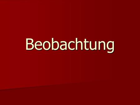 Beobachtung.