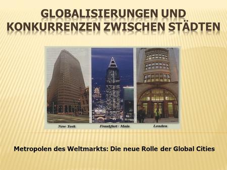 Globalisierungen und Konkurrenzen zwischen Städten