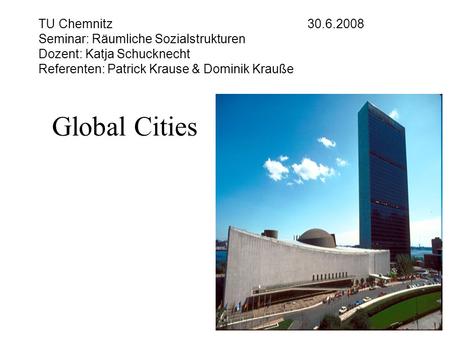 TU Chemnitz  30.6.2008 Seminar: Räumliche Sozialstrukturen Dozent: Katja Schucknecht Referenten: