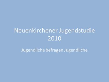 Neuenkirchener Jugendstudie 2010 Jugendliche befragen Jugendliche.