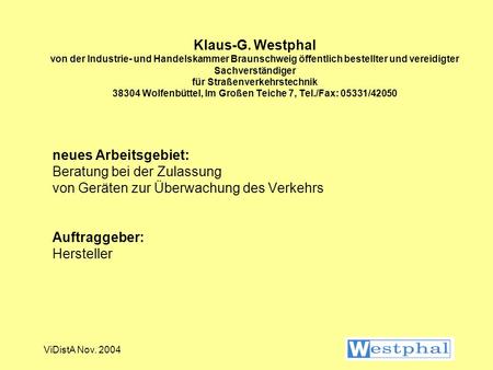 Klaus-G. Westphal von der Industrie- und Handelskammer Braunschweig öffentlich bestellter und vereidigter Sachverständiger für Straßenverkehrstechnik.