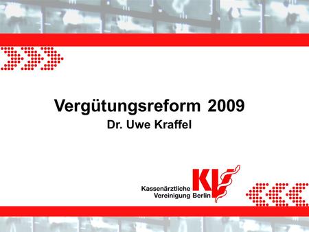 Vergütungsreform 2009 Dr. Uwe Kraffel.