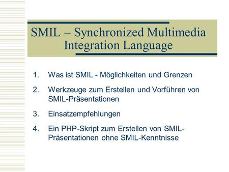 SMIL – Synchronized Multimedia Integration Language