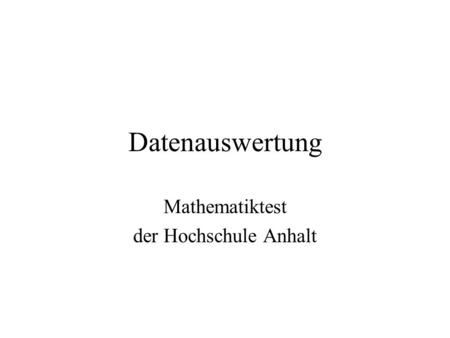 Datenauswertung Mathematiktest der Hochschule Anhalt.
