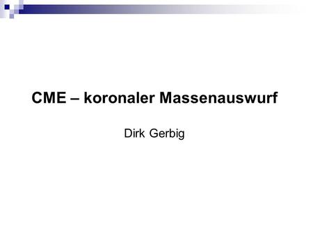 CME – koronaler Massenauswurf Dirk Gerbig