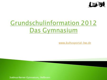 Grundschulinformation 2012 Das Gymnasium