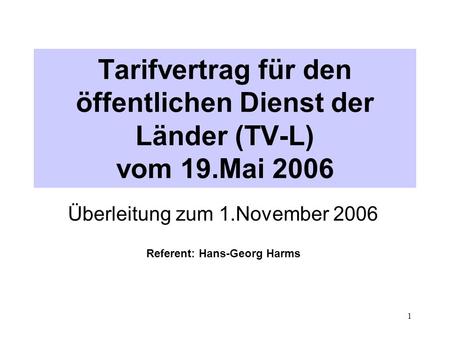 Überleitung zum 1.November 2006 Referent: Hans-Georg Harms