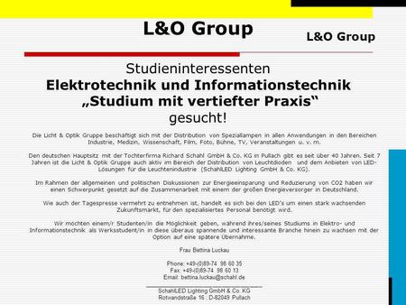 L&O Group Studieninteressenten Elektrotechnik und Informationstechnik „Studium mit vertiefter Praxis“ gesucht! Die Licht & Optik Gruppe beschäftigt.