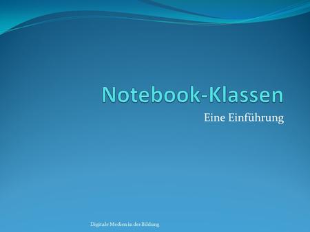 Notebook-Klassen Eine Einführung Digitale Medien in der Bildung.