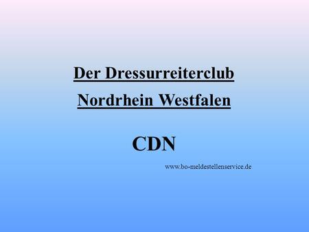 Der Dressurreiterclub Nordrhein Westfalen CDN www.bo-meldestellenservice.de.