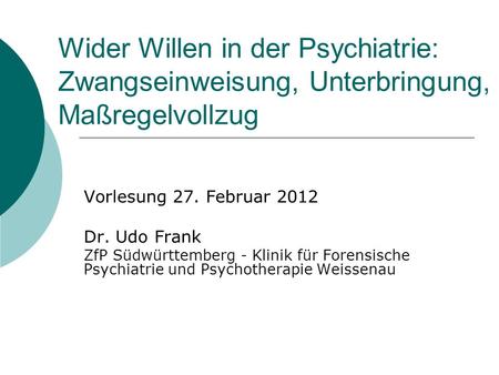 Vorlesung 27. Februar 2012 Dr. Udo Frank