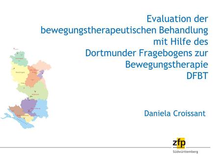Evaluation der bewegungstherapeutischen Behandlung mit Hilfe des Dortmunder Fragebogens zur Bewegungstherapie DFBT Stuttgart Daniela Croissant.