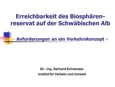 Dr.- Ing. Gerhard Schwenzer Institut für Verkehr und Umwelt