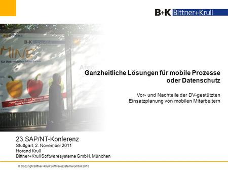 Ganzheitliche Lösungen für mobile Prozesse oder Datenschutz Vor- und Nachteile der DV-gestützten Einsatzplanung von mobilen Mitarbeitern 23.SAP/NT-Konferenz.