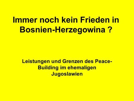 Immer noch kein Frieden in Bosnien-Herzegowina ?
