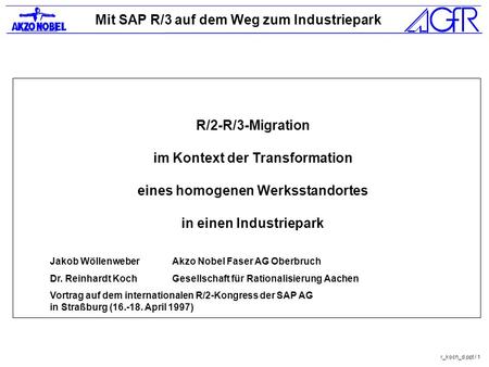 R/2-R/3-Migration im Kontext der Transformation eines homogenen Werksstandortes in einen Industriepark Jakob Wöllenweber	Akzo Nobel Faser AG Oberbruch.