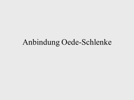 Anbindung Oede-Schlenke