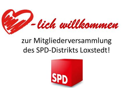 zur Mitgliederversammlung des SPD-Distrikts Loxstedt!