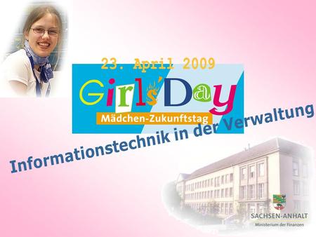 Das Finanzministerium beteiligt sich auch in diesem Jahr am GirlsDay. Es bietet im Rahmen dieses Aktionstages Mädchen eine Informationsveranstaltung zum.
