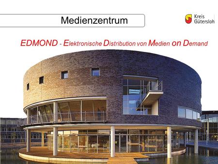 Medienzentrum EDMOND - E lektronische D istribution von M edien on D emand.