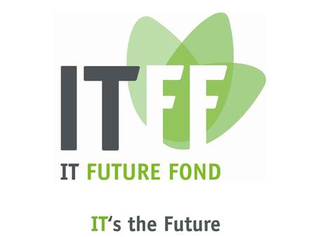 IT Future Fond MV Kapital und Unterstützung für innovative IT- Unternehmen aus MV Eine Initiative des Landes Mecklenburg-Vorpommern und der IT-Initiative.