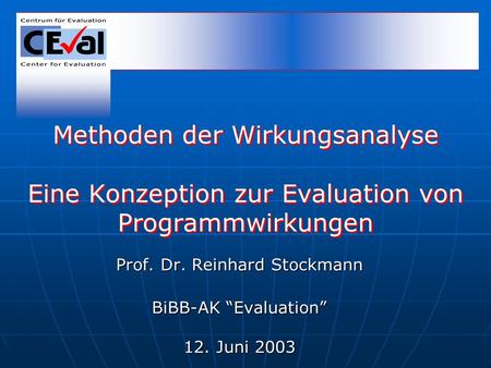 Prof. Dr. Reinhard Stockmann BiBB-AK “Evaluation” 12. Juni 2003