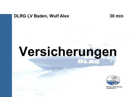 Versicherungen DLRG LV Baden, Wulf Alex 30 min