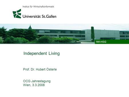 Independent Living Prof. Dr. Hubert Österle OCG Jahrestagung