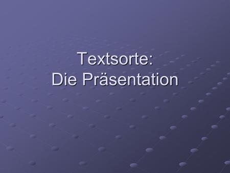Textsorte: Die Präsentation