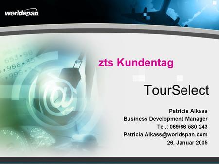 TourSelect Patricia Alkass Business Development Manager Tel.: 069/66 580 243 26. Januar 2005 zts Kundentag.