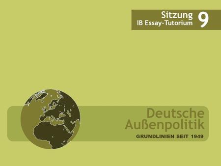 9 Deutsche Außenpolitik Sitzung IB Essay-Tutorium