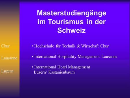 Masterstudiengänge im Tourismus in der Schweiz Chur Lausanne Hochschule für Technik & Wirtschaft Chur International Hospitality Management Lausanne International.