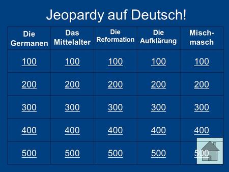 Jeopardy auf Deutsch! Die Germanen Das Mittelalter
