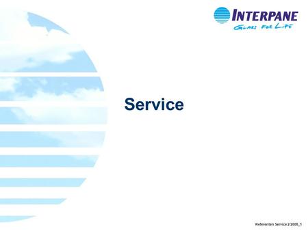 Referenten Service 2/2008_1 Service. Referenten Service 2/2008_2 aktuelle Informationen überall zu jeder Zeit www.interpane.net Besuchen Sie uns im Internet.